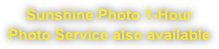 Sunshine Photo 1-Hour Photo Service also available
